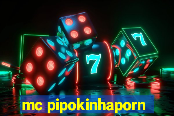 mc pipokinhaporn